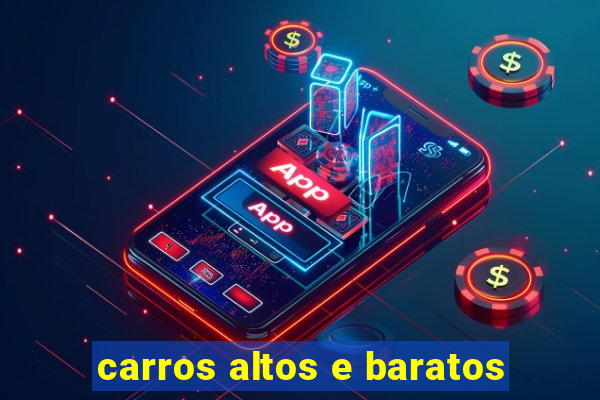 carros altos e baratos